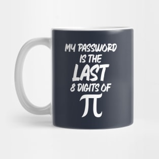 My Password Is The Last 8 Digits Of Pi Mug